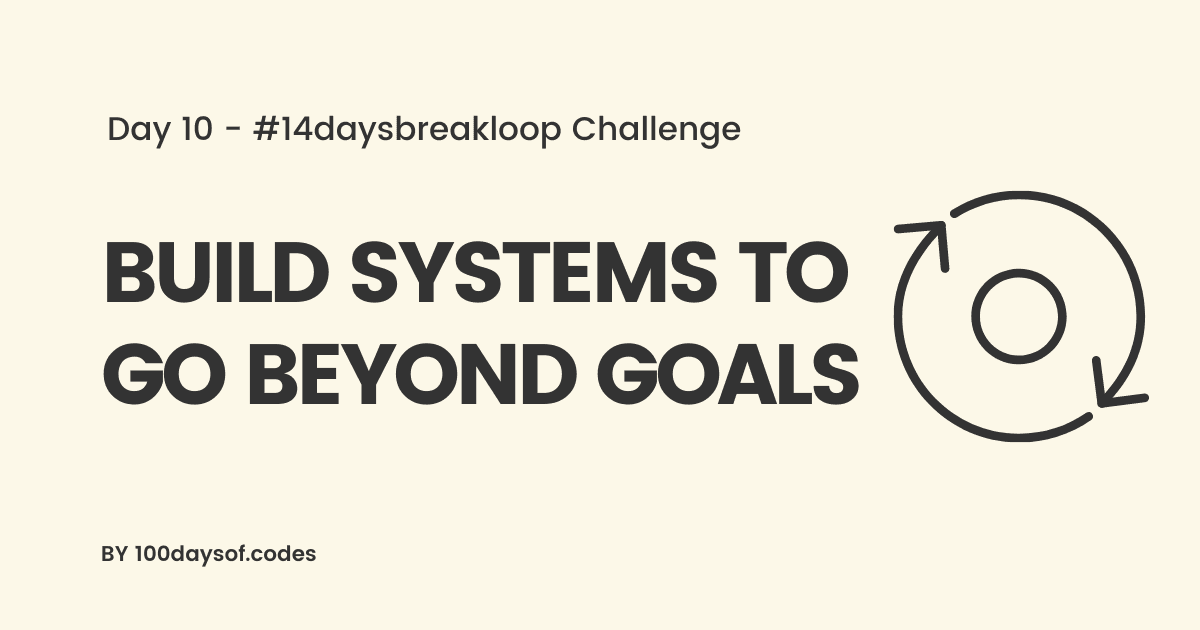 Build systems to go beyond goals