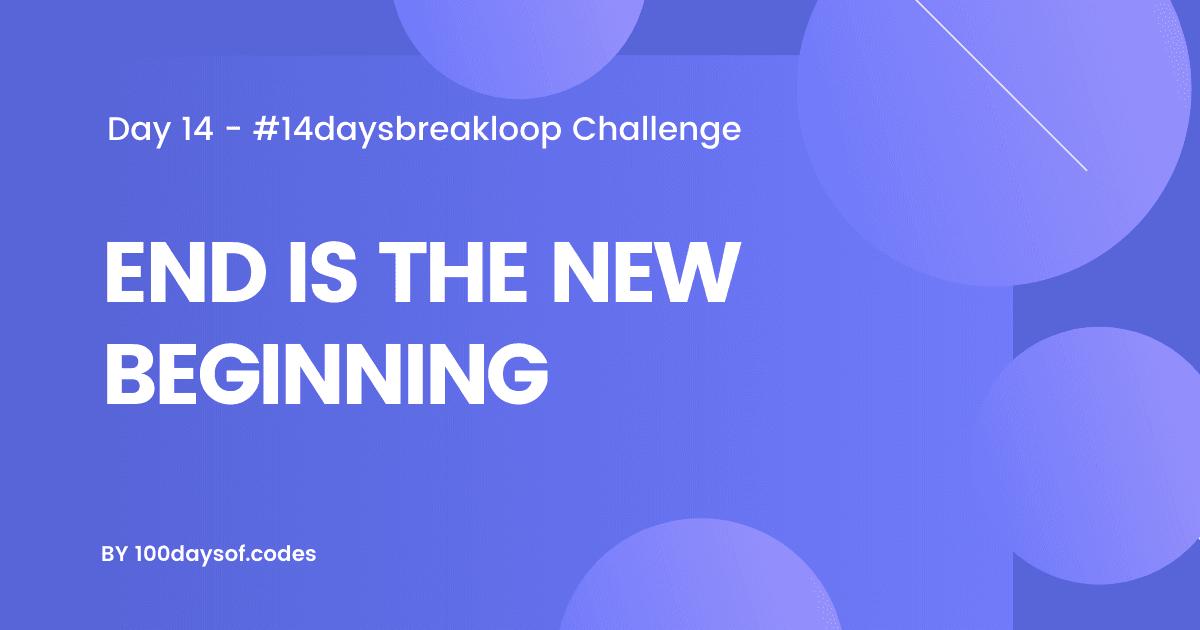 Every end is the beginning of next journey