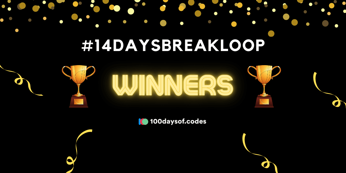 #14daysbreakloop - Round 2 Challenge - Winners! 🏆